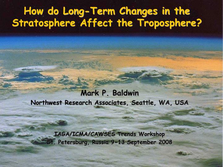 how do long term changes in the stratosphere affect the troposphere