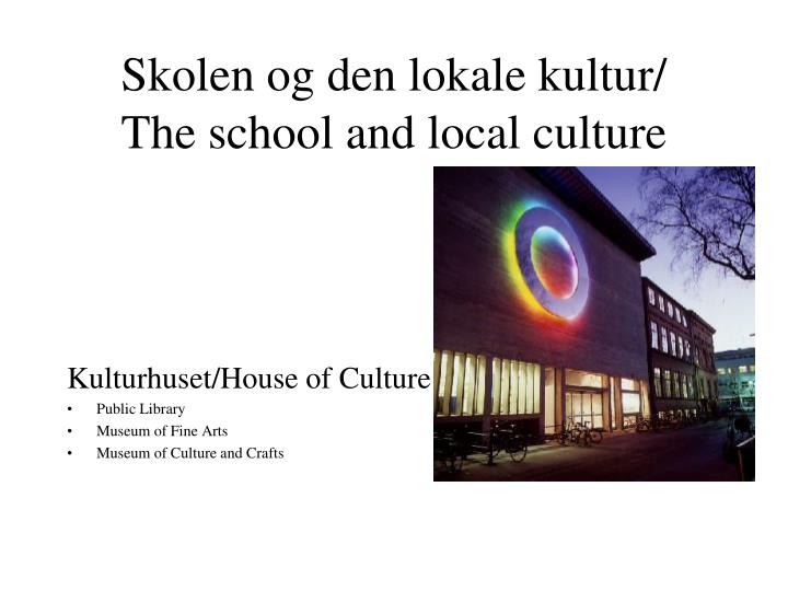 skolen og den lokale kultur the school and local culture