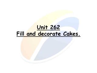 Unit 262 Fill and decorate Cakes.
