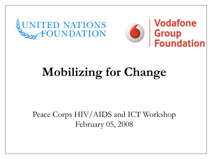 mobilizing for change peace corps hiv aids and ict workshop february 05 2008