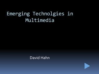 Emerging Technolgies in Multimedia