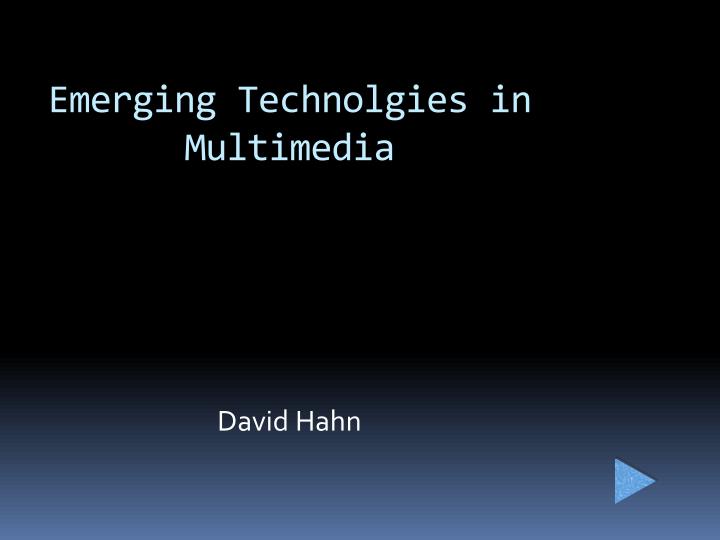 emerging technolgies in multimedia