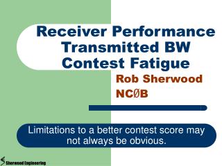 Receiver Performance Transmitted BW Contest Fatigue