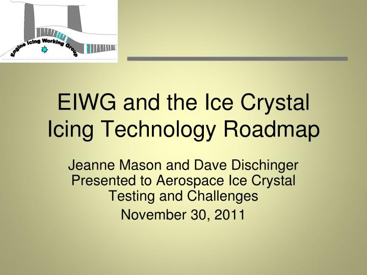 eiwg and the ice crystal icing technology roadmap