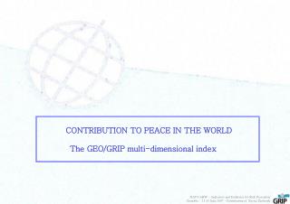 CONTRIBUTION TO PEACE IN THE WORLD The GEO/GRIP multi-dimensional index