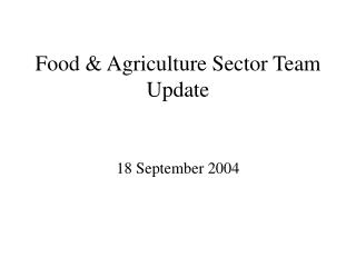 Food &amp; Agriculture Sector Team Update