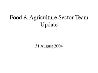 Food &amp; Agriculture Sector Team Update