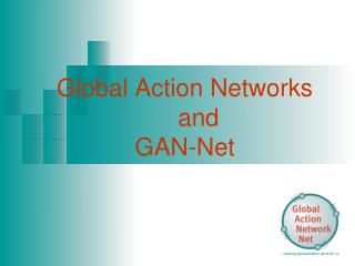 Global Action Networks and GAN-Net