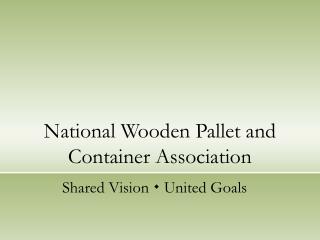 National Wooden Pallet and Container Association