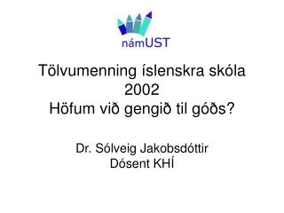 Tölvumenning íslenskra skóla 2002 Höfum við gengið til góðs?