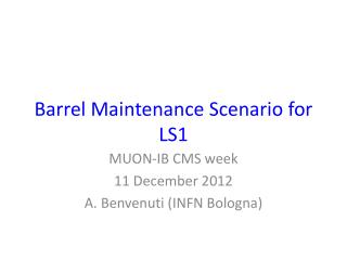 Barrel Maintenance S cenario for LS1