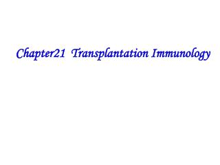 Chapter21 Transplantation Immunology