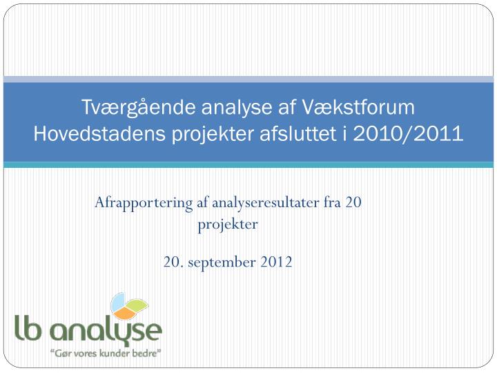 tv rg ende analyse af v kstforum hovedstadens projekter afsluttet i 2010 2011