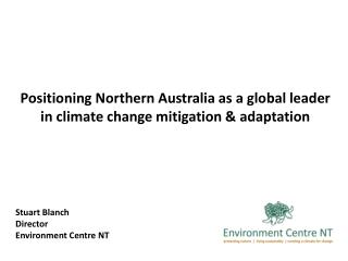 Positioning Northern Australia as a global leader in climate change mitigation &amp; adaptation