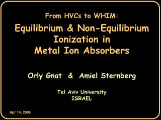 From HVCs to WHIM: Equilibrium &amp; Non-Equilibrium Ionization in Metal Ion Absorbers