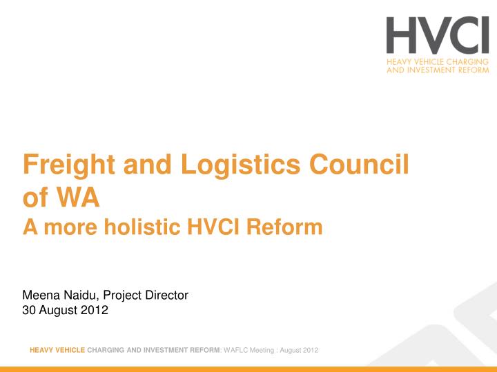 freight and logistics council of wa a more holistic hvci reform