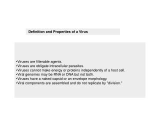 Consequences of Viral Properties Viruses are not living.