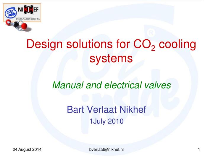 design solutions for co 2 cooling systems manual and electrical valves
