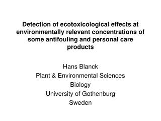 Hans Blanck Plant &amp; Environmental Sciences Biology University of Gothenburg Sweden