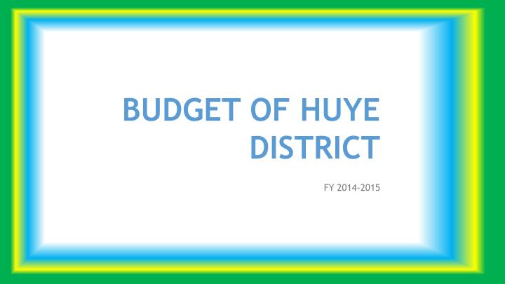 budget of huye district