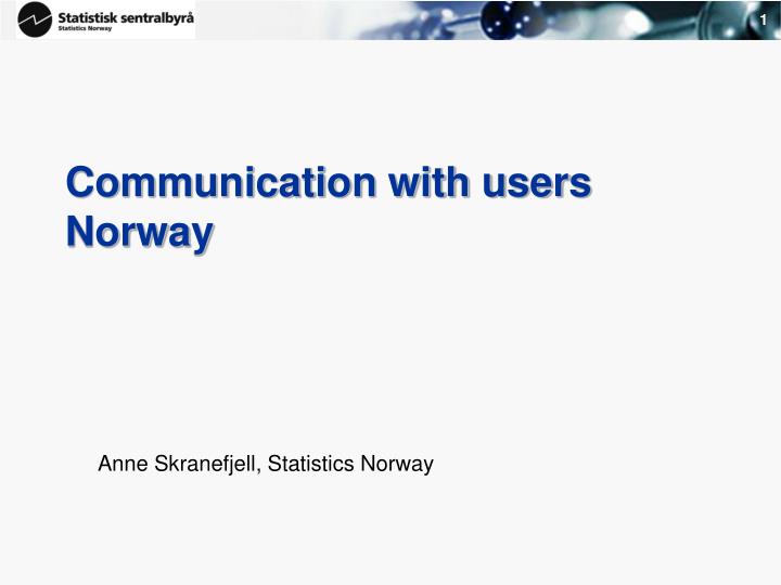 communication with users norway