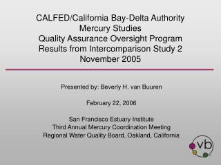 Presented by: Beverly H. van Buuren February 22, 2006 San Francisco Estuary Institute