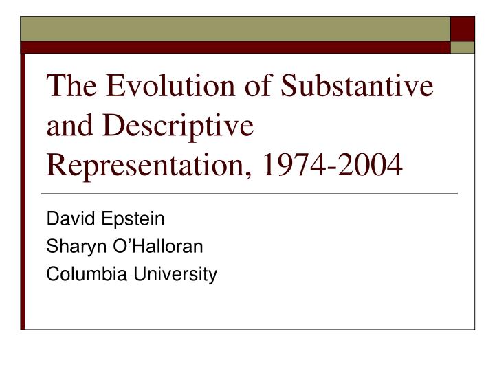 the evolution of substantive and descriptive representation 1974 2004
