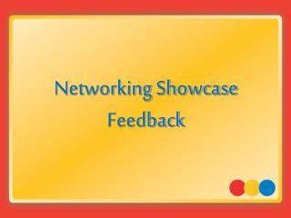 Networking Showcase Feedback