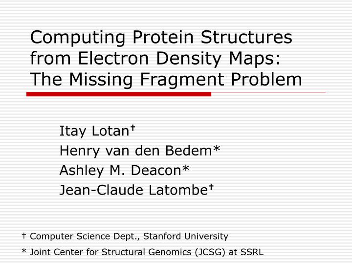 computing protein structures from electron density maps the missing fragment problem