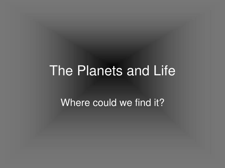 the planets and life