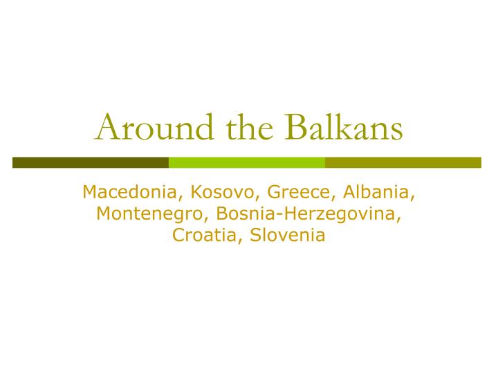 around the balkans