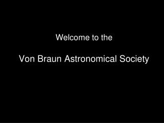 Welcome to the Von Braun Astronomical Society
