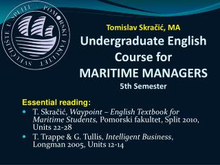 Tomislav Skra?i?, MA Undergraduate English Course for MARI TIME MANAGERS 5th Semester