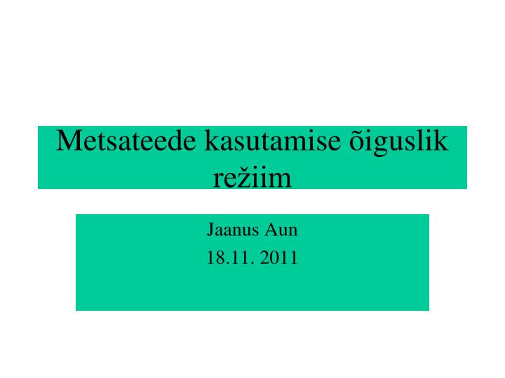 metsateede kasutamise iguslik re iim