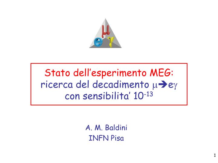 stato dell esperimento meg ricerca del decadimento m e g con sensibilita 10 13