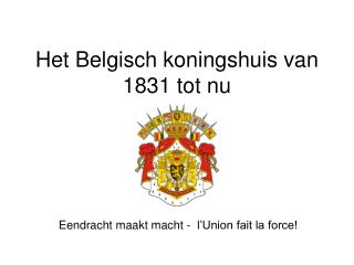 het belgisch koningshuis van 1831 tot nu