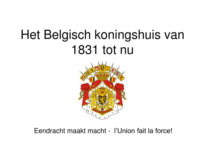 het belgisch koningshuis van 1831 tot nu