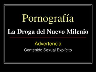 pornograf a la droga del nuevo milenio