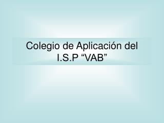 colegio de aplicaci n del i s p vab