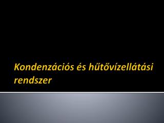 kondenz ci s s h t v zell t si rendszer