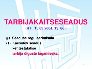 TARBIJAKAITSESEADUS ( RTI, 15.03.2004, 13, 86  )