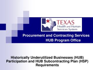 Procurement and Contracting Services 	 HUB Program Office