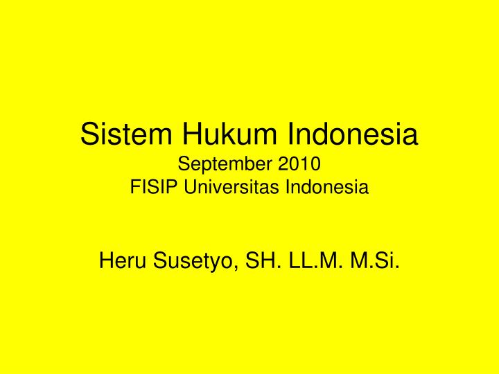 sistem hukum indonesia september 2010 fisip universitas indonesia