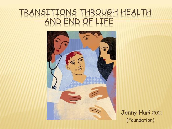 transitions through health and end of life