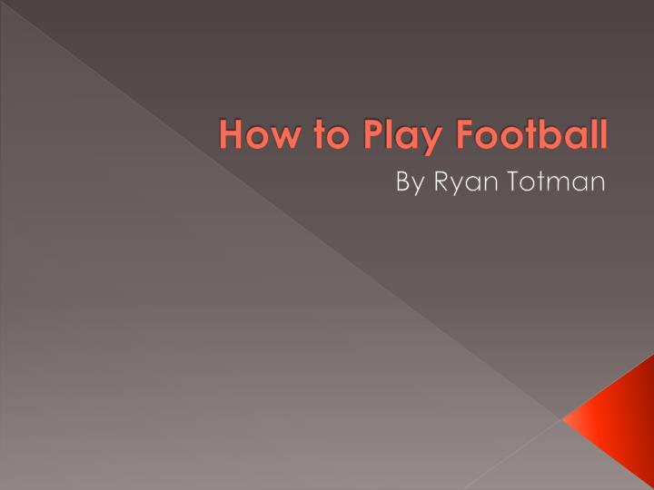 how to p lay football