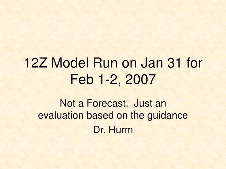 12z model run on jan 31 for feb 1 2 2007