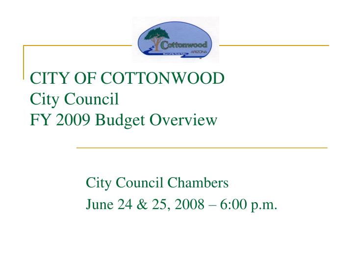 city of cottonwood city council fy 2009 budget overview