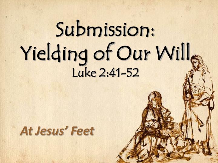submission yielding of our will luke 2 41 52