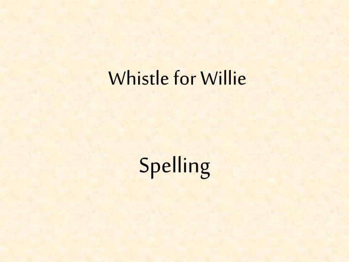 whistle for willie