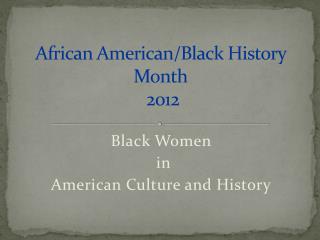 African American/Black History Month 2012